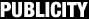 PUBLICITY